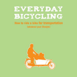 Good Read – Everyday Bicycling: How to Ride a Bike For Transportation (Whatever Your Lifestyle)