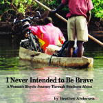 Good Read – I Never Intended to Be Brave: A Woman’s Bicycle Journey Through Southern Africa